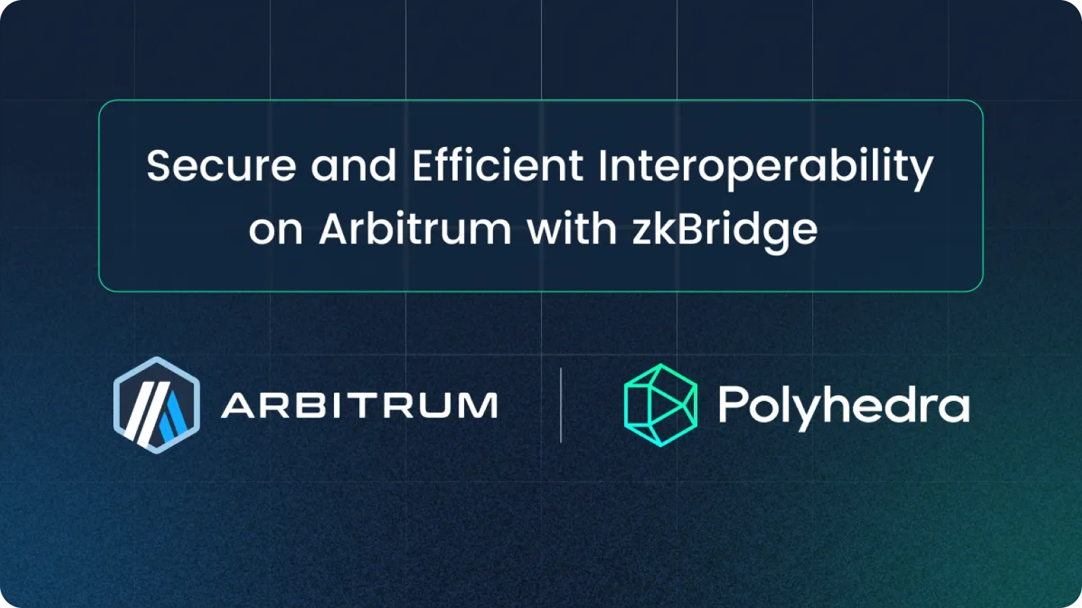 Secure and Efficient Interoperability on Arbitrum with zkBridge