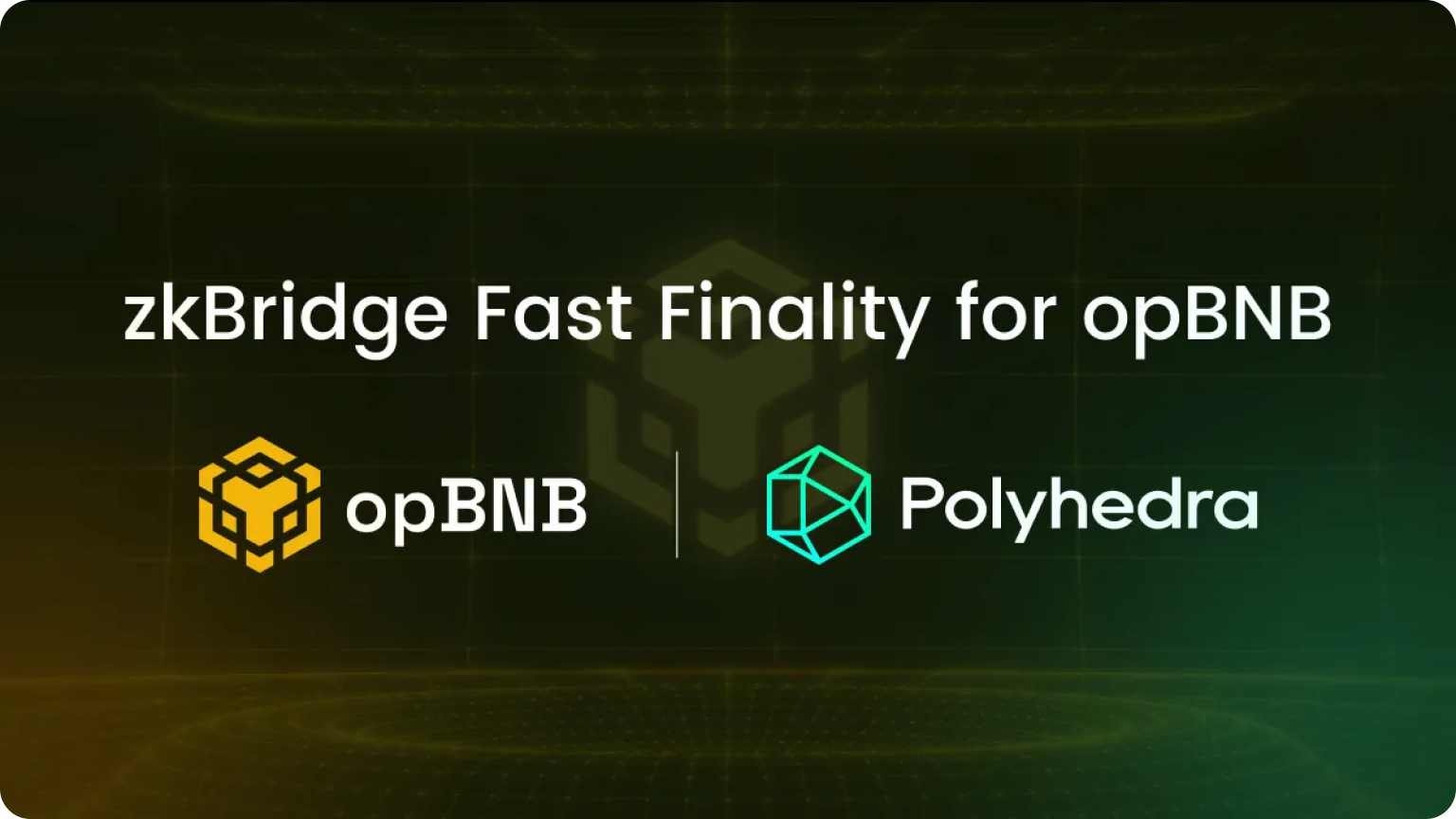 Introducing zkBridge Fast Finality for opBNB